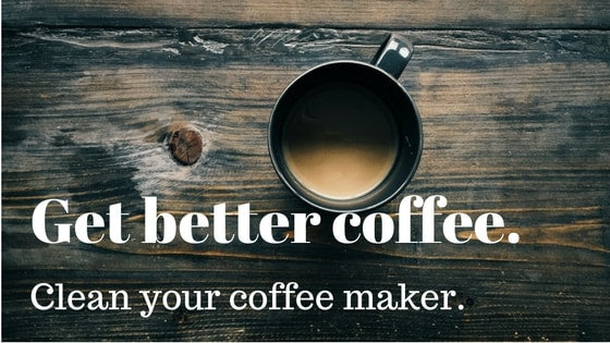 Get better coffee, Clean your coffee maker – Cafenated Coffee Co.